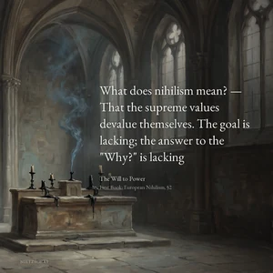 “What does nihilism mean? — That the supreme values devalue themselves. The goal is lacking; the answer to the "Why?" is lacking” — Friedrich Nietzsche, The Will to Power, First Book: European Nihilism, §2